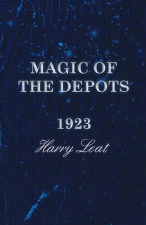 Cover of the book Magic of the Depots - 1923 by Harry Leat, Read Books Ltd.