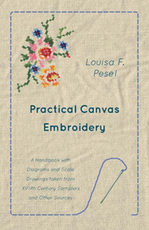 Cover of the book Practical Canvas Embroidery - A Handbook with Diagrams and Scale Drawings taken from XVIIth Century Samplers and Other Sources by Louisa F. Pesel, Read Books Ltd.
