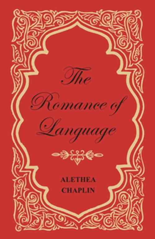 Cover of the book The Romance of Language by Alethea Chaplin, Read Books Ltd.