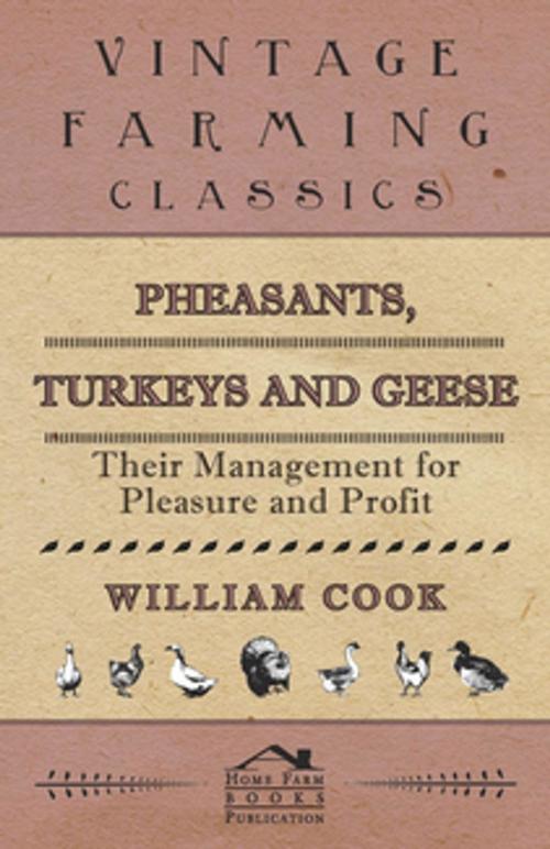 Cover of the book Pheasants, Turkeys and Geese: Their Management for Pleasure and Profit by Cook William, Read Books Ltd.