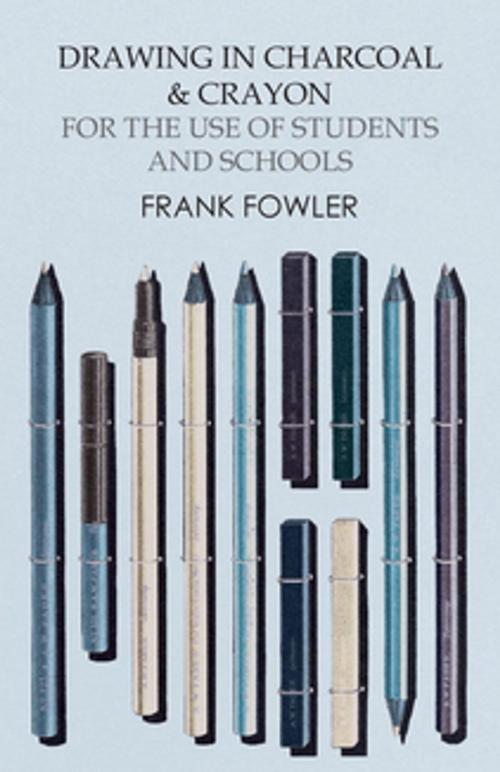 Cover of the book Drawing in Charcoal and Crayon for the Use of Students and Schools by Fowler Frank, Read Books Ltd.