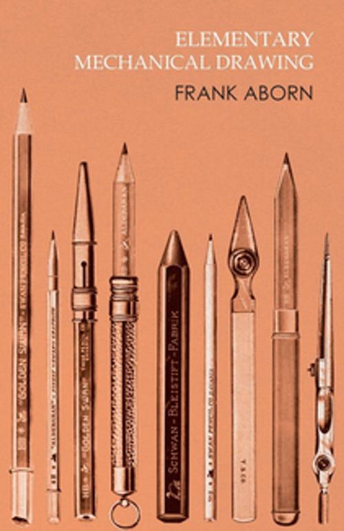 Cover of the book Elementary Mechanical Drawing by Frank Aborn, Read Books Ltd.