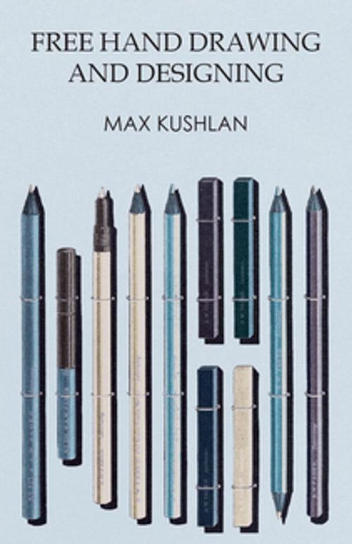 Cover of the book Free Hand Drawing and Designing by Kushlan Max, Read Books Ltd.