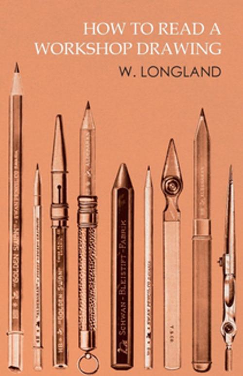 Cover of the book How to Read a Workshop Drawing by Longland W., Read Books Ltd.