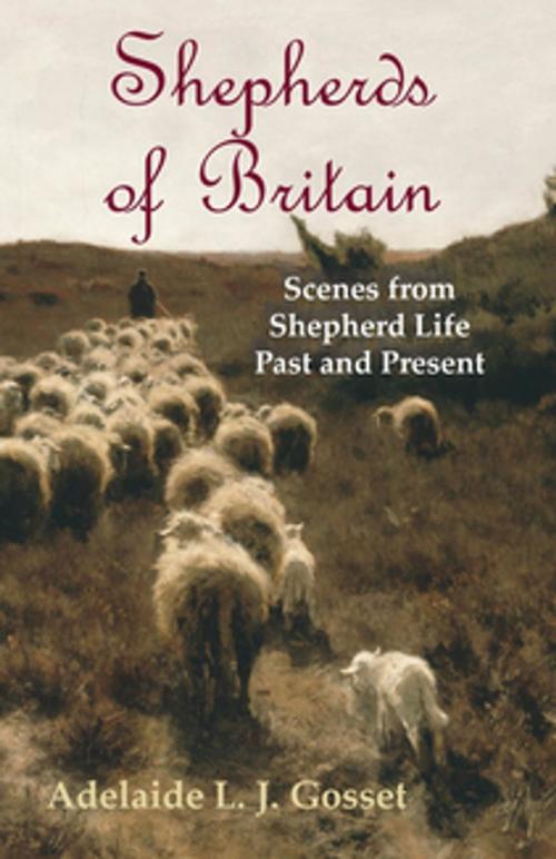 Cover of the book Shepherds of Britain - Scenes from Shepherd Life Past and Present by Adelaide L. J. Gosset, Read Books Ltd.