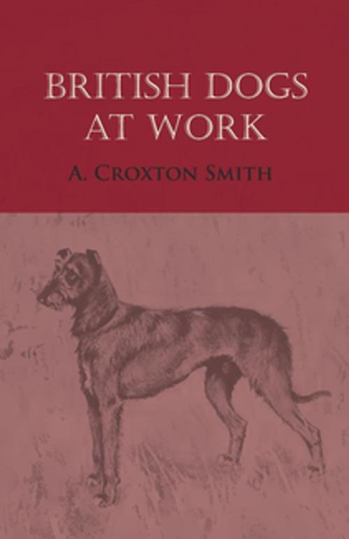 Cover of the book British Dogs at Work by A. Croxton Smith, Read Books Ltd.