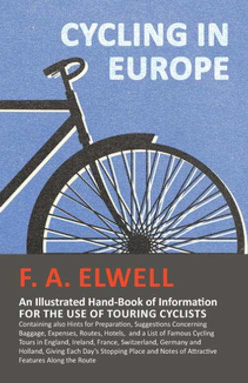 Cover of the book Cycling in Europe - An Illustrated Hand-Book of Information for the use of Touring Cyclists by F. A. Elwell, Read Books Ltd.