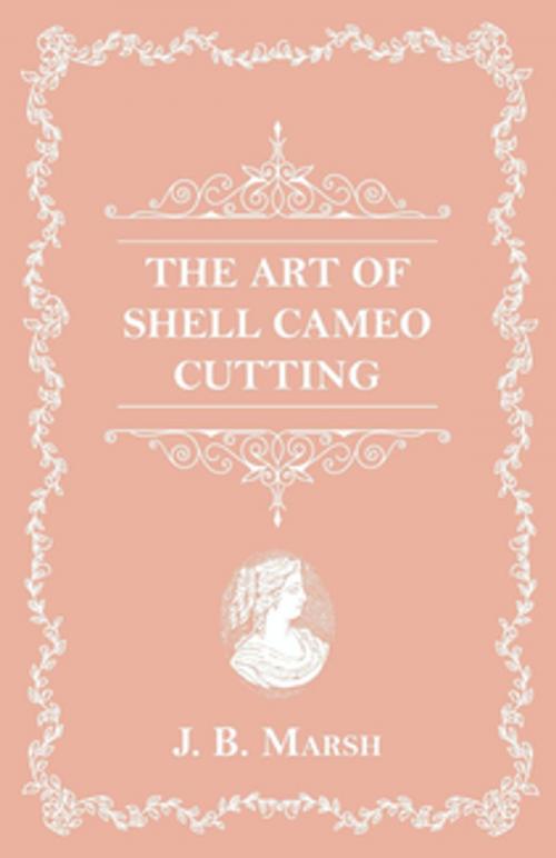 Cover of the book The Art Of Shell Cameo Cutting by J. B. Marsh, Read Books Ltd.
