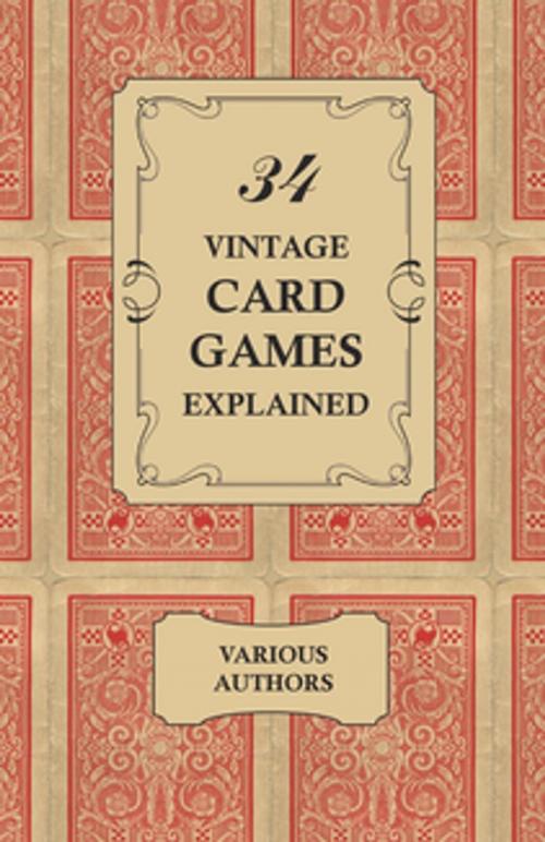 Cover of the book 34 Vintage Card Games Explained by Various Authors, Read Books Ltd.