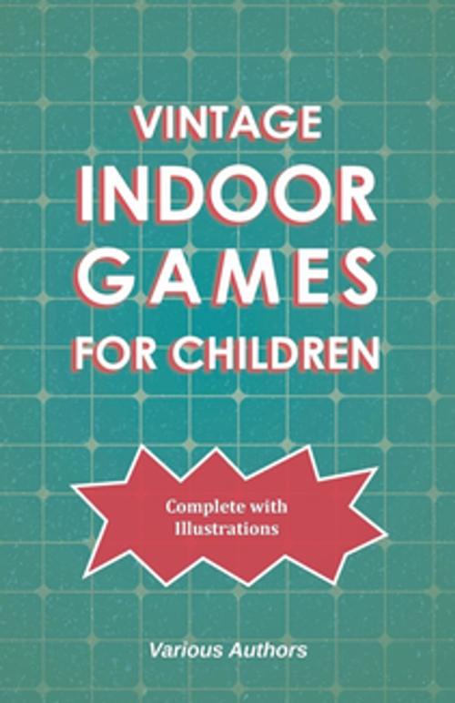 Cover of the book Vintage Indoor Games For Children by Various Authors, Read Books Ltd.