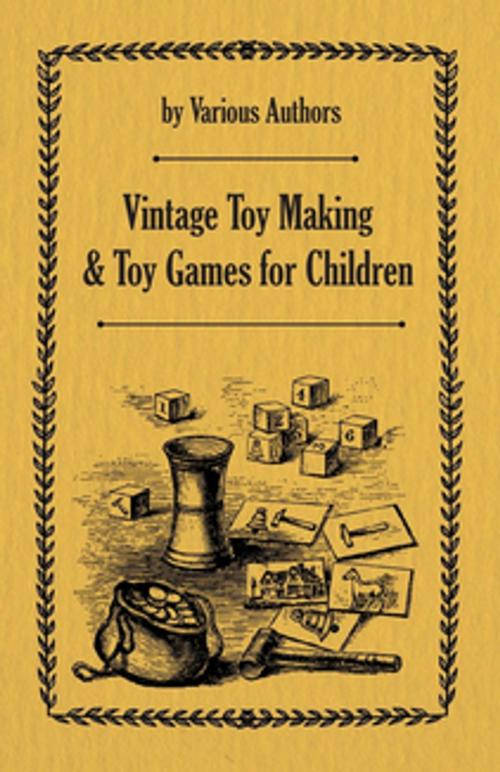 Cover of the book Vintage Toy Making and Toy Games for Children by Various, Read Books Ltd.