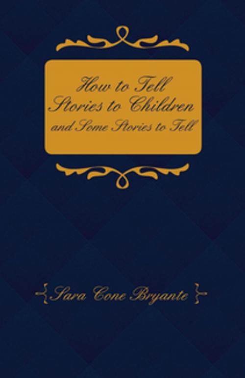 Cover of the book How to Tell Stories to Children and Some Stories to Tell by Sara Cone Bryant, Read Books Ltd.