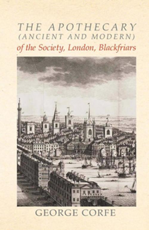 Cover of the book The Apothecary (Ancient and Modern) of the Society, London, Blackfriars by George Corfe, Read Books Ltd.