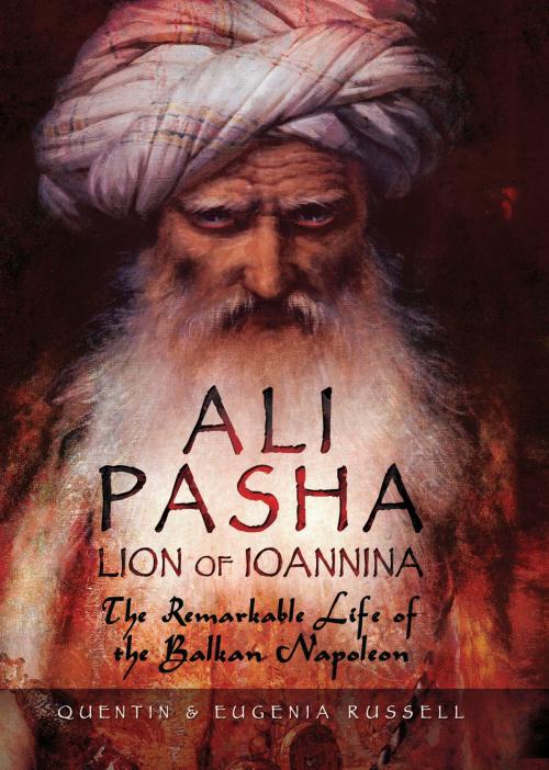 Cover of the book Ali Pasha, Lion of Ioannina by Eugenia Russell, Quentin Russell, Pen and Sword