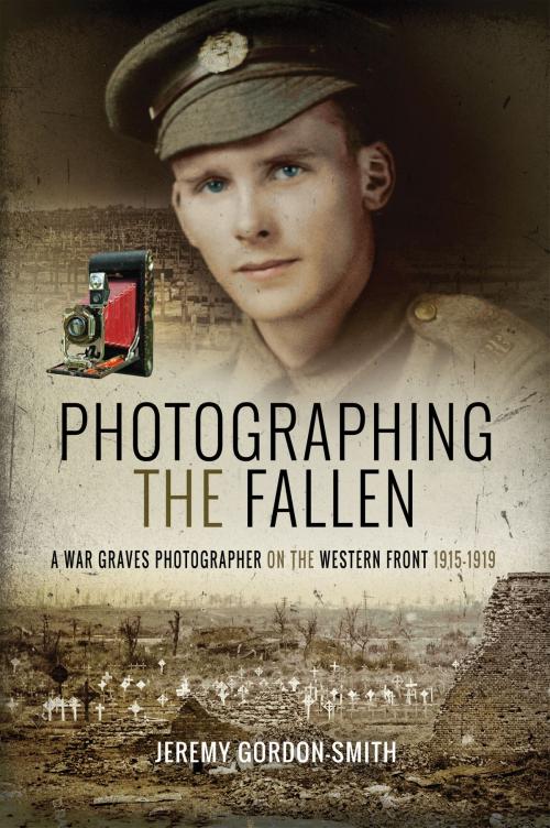 Cover of the book Photographing the Fallen by Jeremy  Gordon-Smith, Pen and Sword
