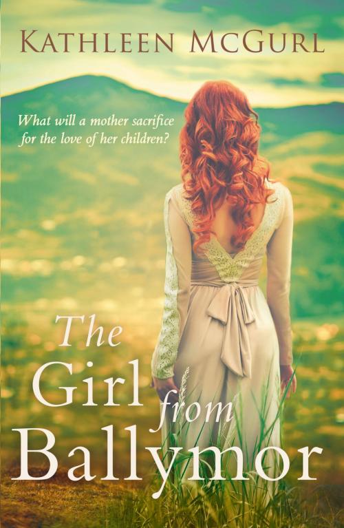 Cover of the book The Girl from Ballymor by Kathleen McGurl, HarperCollins Publishers