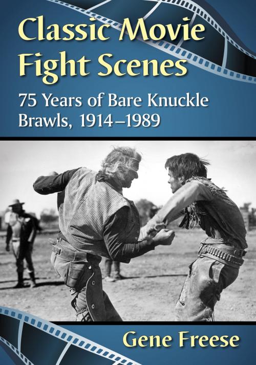 Cover of the book Classic Movie Fight Scenes by Gene Freese, McFarland & Company, Inc., Publishers