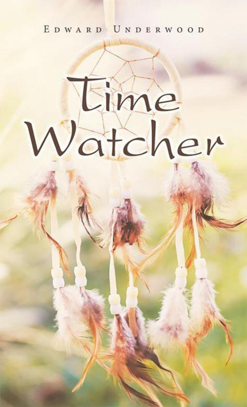 Cover of the book Time Watcher by Edward Underwood, Archway Publishing