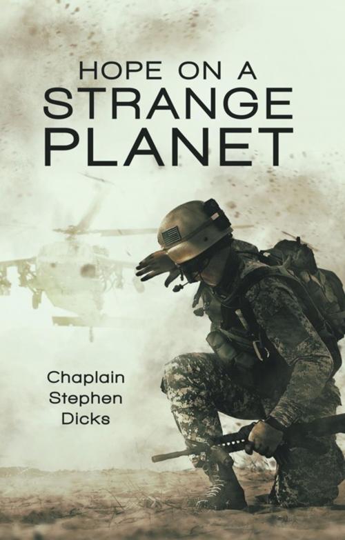 Cover of the book Hope on a Strange Planet by Chaplain Stephen Dicks, Archway Publishing