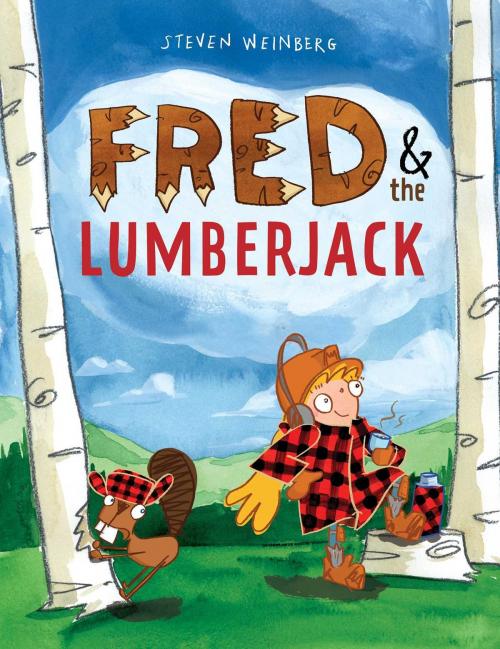 Cover of the book Fred & the Lumberjack by Steven Weinberg, Margaret K. McElderry Books