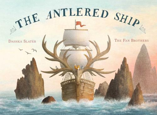 Cover of the book The Antlered Ship by Dashka Slater, Beach Lane Books