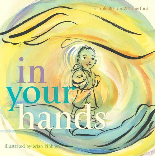 Cover of the book In Your Hands by Carole Boston Weatherford, Atheneum Books for Young Readers