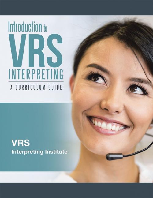 Cover of the book Introduction to VRS Interpreting: A Curriculum Guide by VRS Interpreting Institute, Lulu Publishing Services