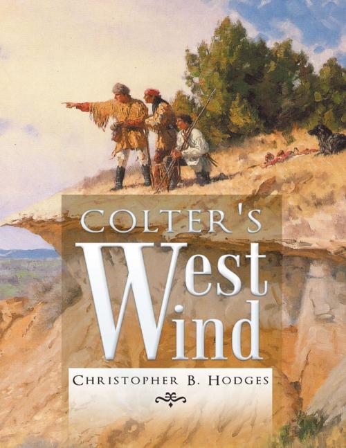 Cover of the book Colter's West Wind by Christopher B. Hodges, Lulu Publishing Services