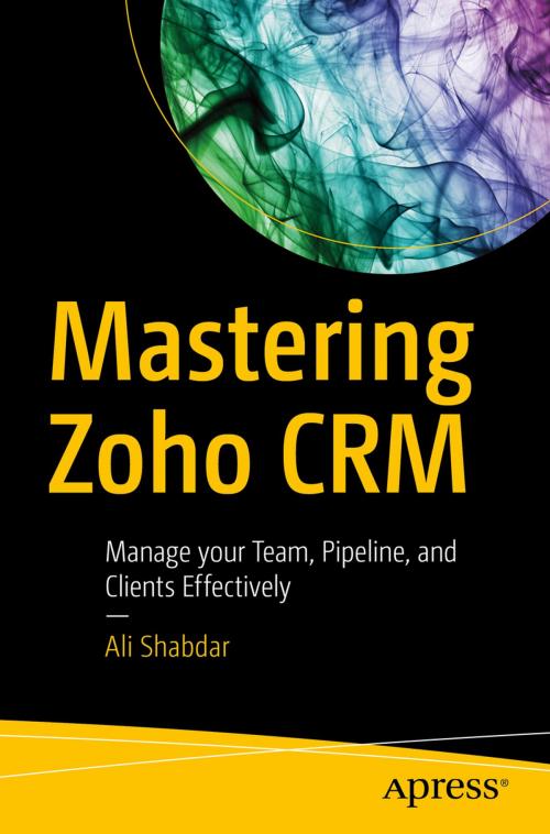 Cover of the book Mastering Zoho CRM by Ali Shabdar, Apress