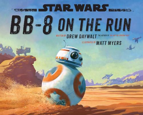 Cover of the book Star Wars: BB-8 On The Run by Drew Daywalt, Disney Book Group