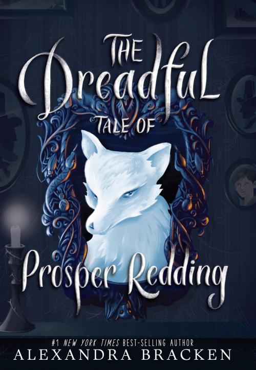 Cover of the book The Dreadful Tale of Prosper Redding by Alexandra Bracken, Disney Book Group
