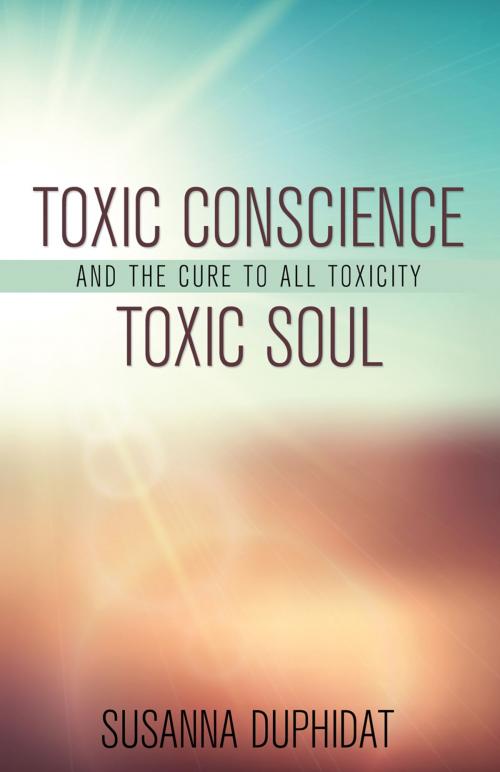 Cover of the book Toxic Conscience, Toxic Soul by Susanna Duphidat, Word Alive Press