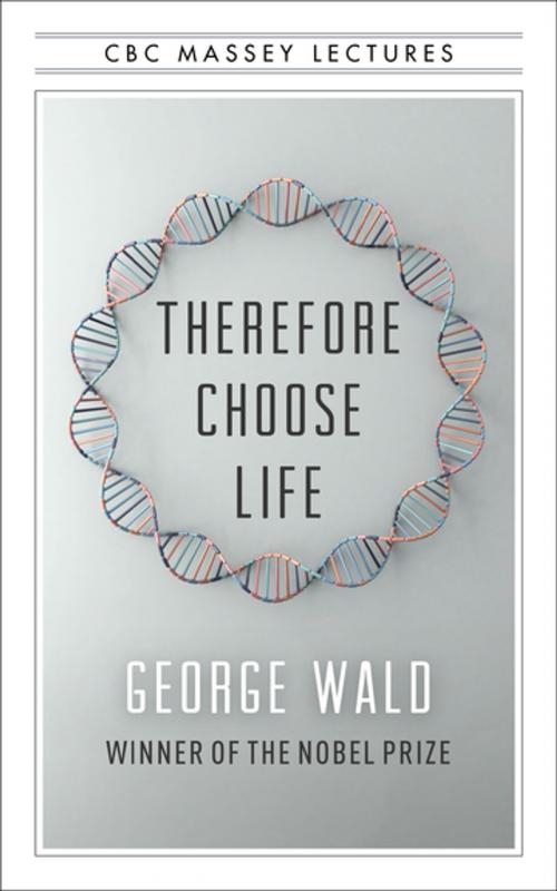 Cover of the book Therefore Choose Life by George Wald, House of Anansi Press Inc