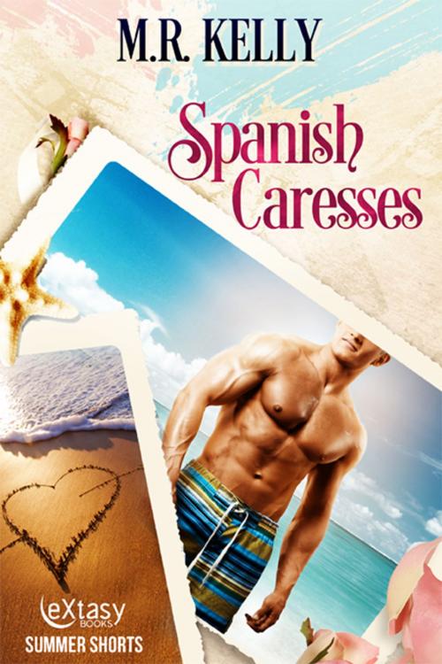 Cover of the book Spanish Caresses by M.R. Kelly, eXtasy Books Inc