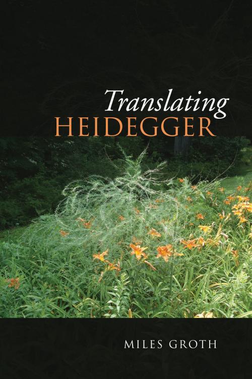 Cover of the book Translating Heidegger by Miles Groth, University of Toronto Press, Scholarly Publishing Division