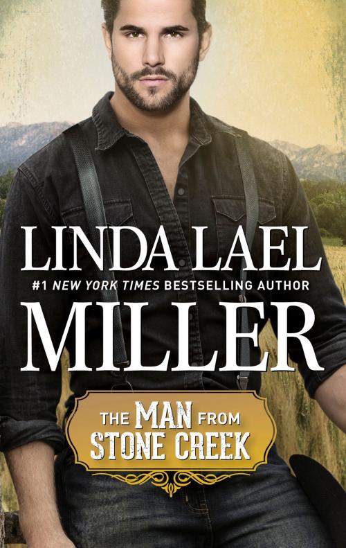 Cover of the book The Man from Stone Creek by Linda Lael Miller, HQN Books