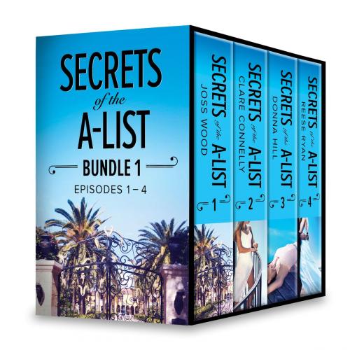 Cover of the book Secrets of the A-List Box Set, Volume 1 by Joss Wood, Clare Connelly, Donna Hill, Reese Ryan, Harlequin