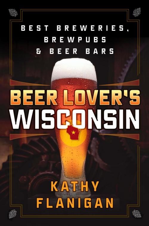 Cover of the book Beer Lover's Wisconsin by Kathy Flanigan, Globe Pequot Press
