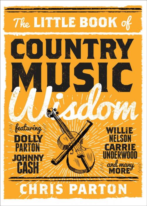 Cover of the book The Little Book of Country Music Wisdom by Christopher Parton, Lyons Press