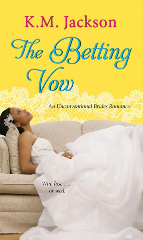 Cover of the book The Betting Vow by K.M. Jackson, Kensington Books