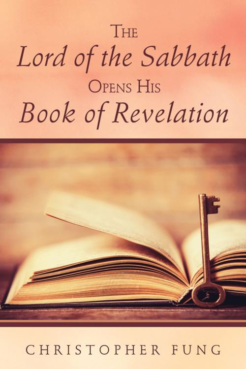 Cover of the book The Lord of the Sabbath Opens His Book of Revelation by Christopher Fung, Wipf and Stock Publishers