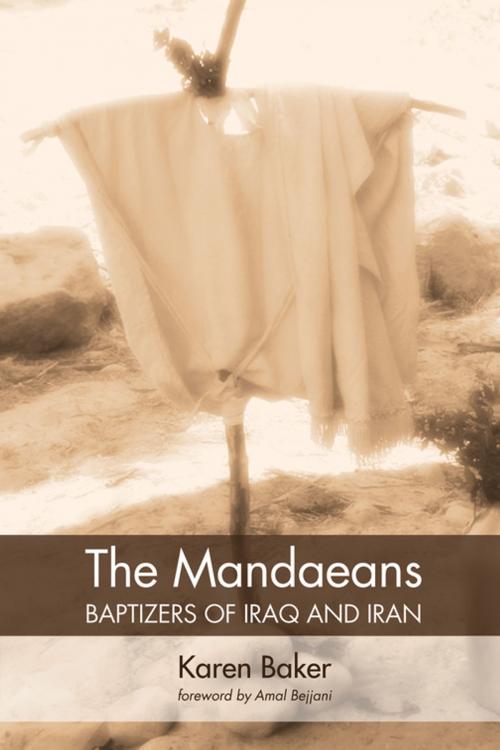 Cover of the book The Mandaeans—Baptizers of Iraq and Iran by Karen Baker, Wipf and Stock Publishers