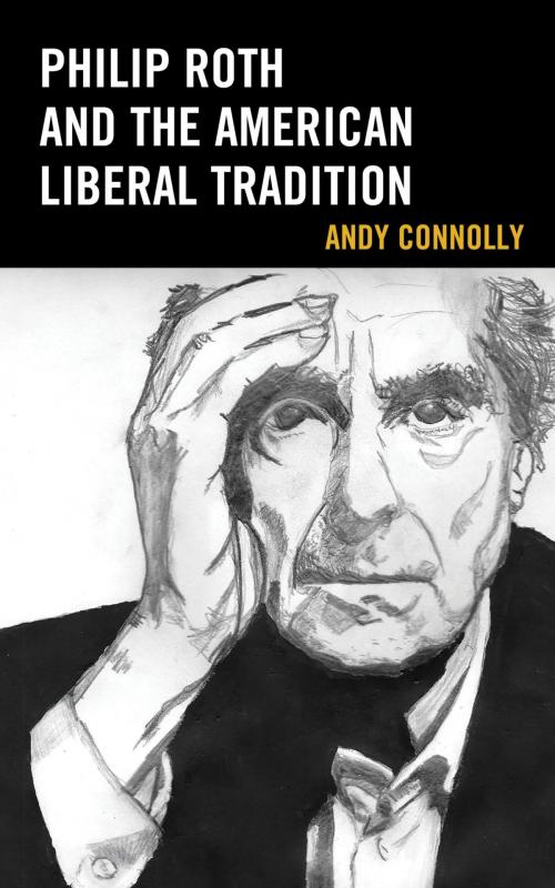 Cover of the book Philip Roth and the American Liberal Tradition by Andy Connolly, Lexington Books