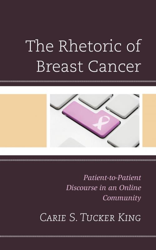 Cover of the book The Rhetoric of Breast Cancer by Carie S. Tucker King, Lexington Books