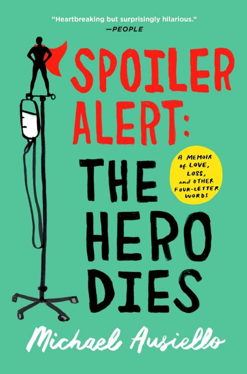 Cover of the book Spoiler Alert: The Hero Dies by Michael Ausiello, Atria Books