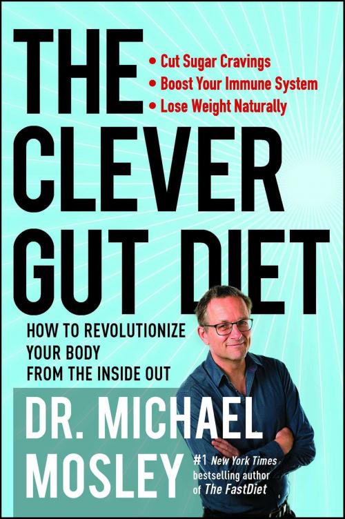 Cover of the book The Clever Gut Diet by Dr Michael Mosley, Atria Books