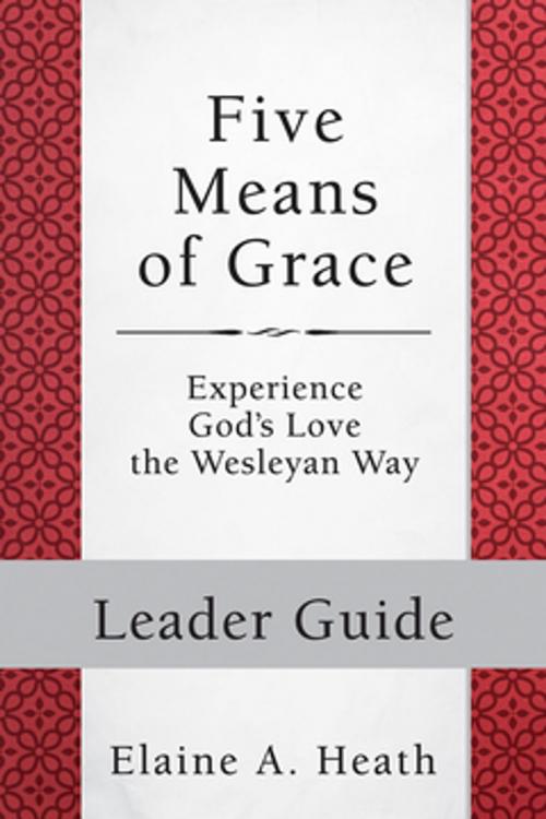 Cover of the book Five Means of Grace: Leader Guide by Elaine A. Heath, Abingdon Press