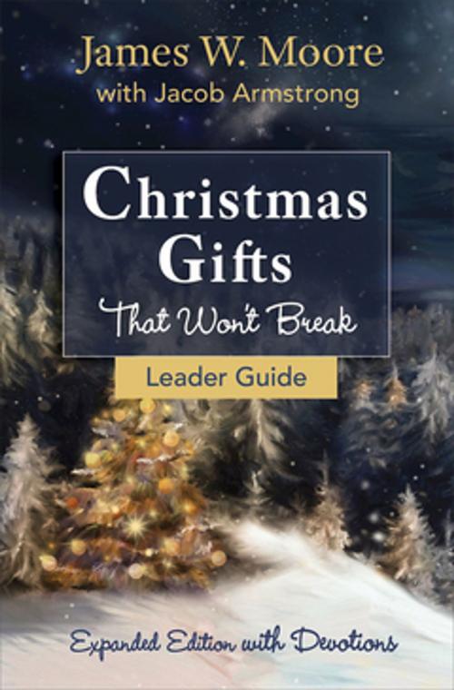 Cover of the book Christmas Gifts That Won't Break Leader Guide by James W. Moore, Abingdon Press