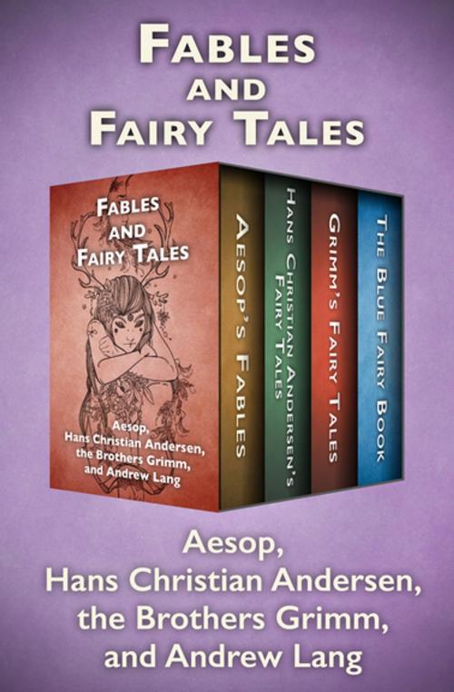 Cover of the book Fables and Fairy Tales by Hans Christian Andersen, The Brothers Grimm, Aesop, Andrew Lang, Open Road Media