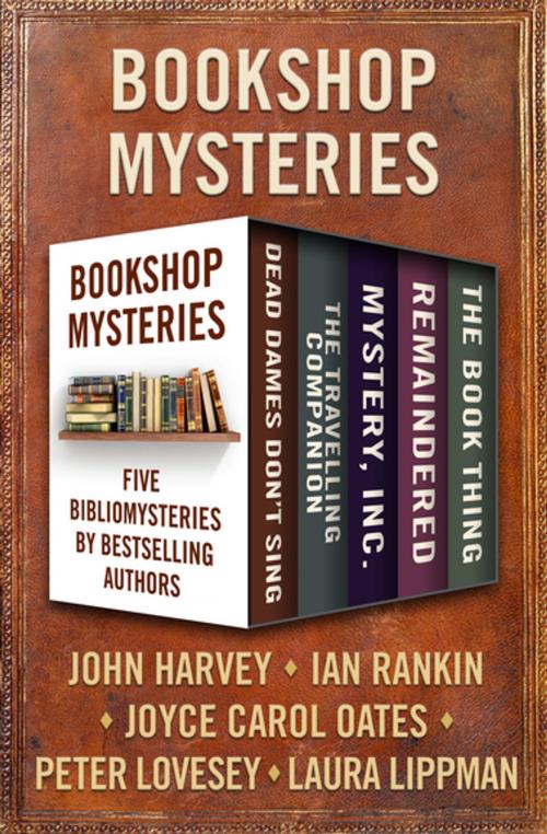 Cover of the book Bookshop Mysteries by John Harvey, Laura Lippman, Peter Lovesey, Joyce Carol Oates, Ian Rankin, MysteriousPress.com/Open Road